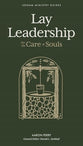 Lay Leadership: For the Care of Souls (Lexham Ministry Guides Series)