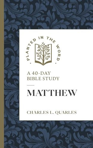 Matthew: A 40-Day Bible Study (Planted in the Word Series)