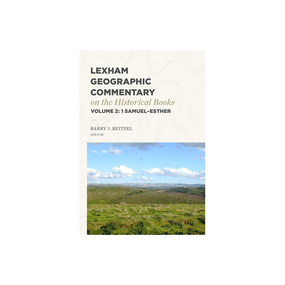 Lexham Geographic Commentary on the Historical Books (#02 in Lexham Geographic Commentary Series)