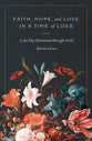 Faith, Hope, and Love in a Time of Loss: A 90-Day Devotional through Grief