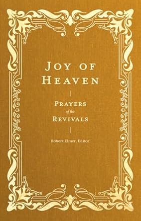 Joy of Heaven: Prayers of the Revivals (Prayers of the Church Series)
