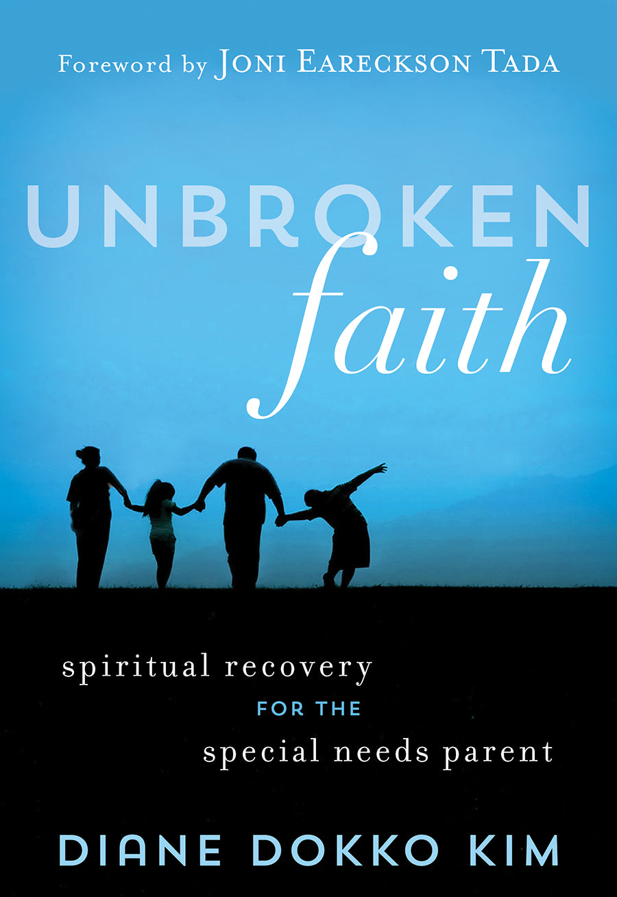 Unbroken Faith: Spiritual Recovery For the Special Needs Parent