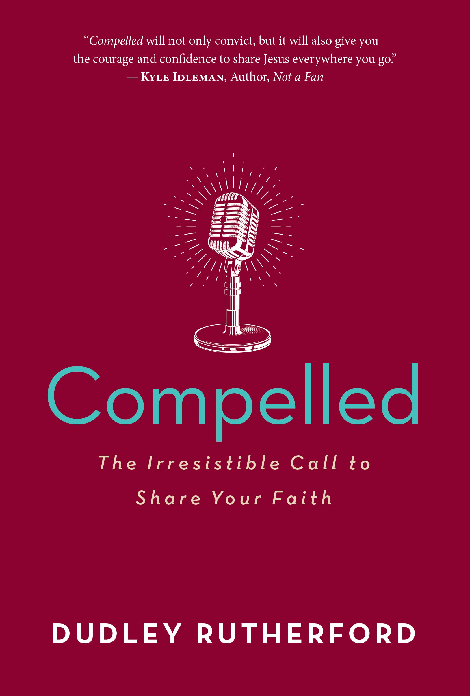 Compelled: Surrender to the Irresistible Charge to Share Your Faith