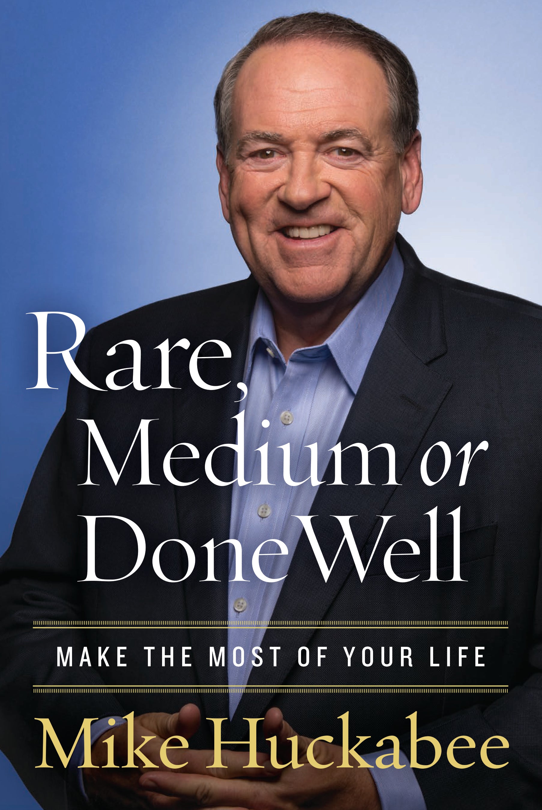 Rare, Medium, Or Done Well: Make the Most of Your Life