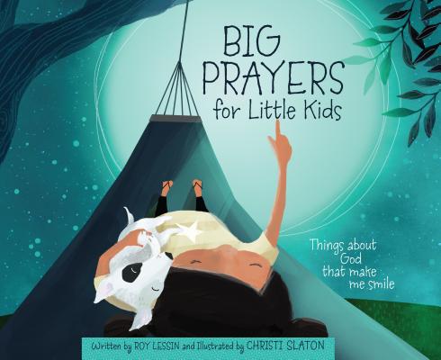 Big Prayers For Little Kids: Things About God That Make Me Smile