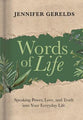 Words of Life: Speaking Power, Love, and Truth Into Your Everyday Life