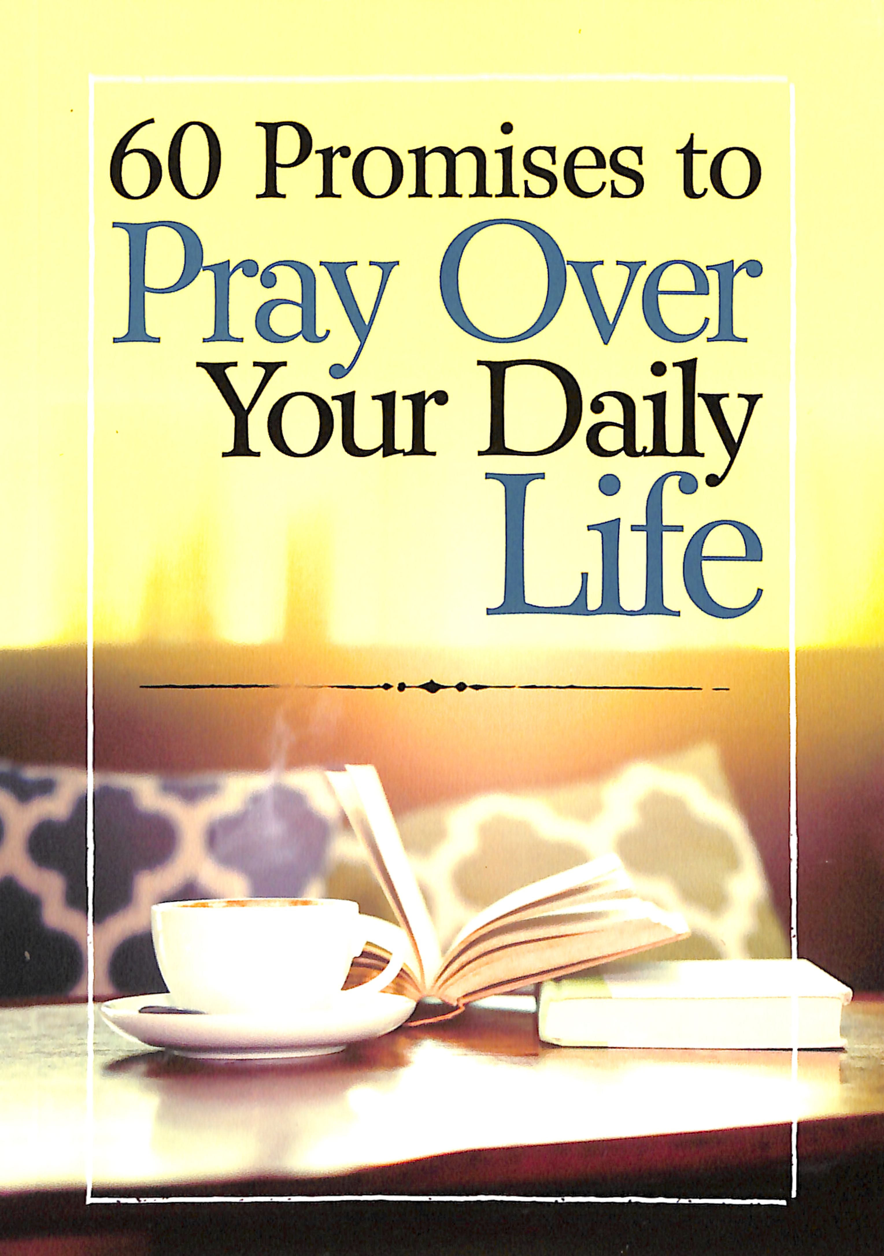 60 Promises to Pray Over Your Daily Life
