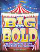 Big and Bold: Teaching Kids to Live Their Faith Courageously