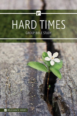 Hard Times (6 Week Study) (Relevance Group Bible Studies Series)