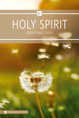 Holy Spirit (6 Week Study) (Relevance Group Bible Studies Series)