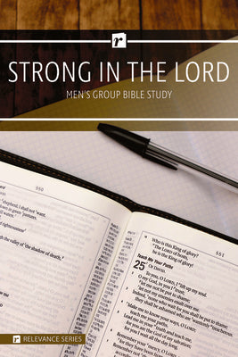Strong in the Lord (Men's 6 Week Study) (Relevance Group Bible Studies Series)