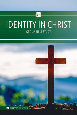 Identity in Christ (6 Week Study) (Relevance Group Bible Studies Series)