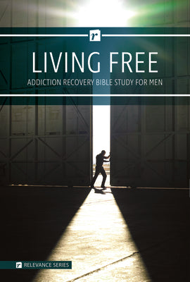 Living Free: Addiction Recovery Bible Study For Men (Relevance Group Bible Studies Series)