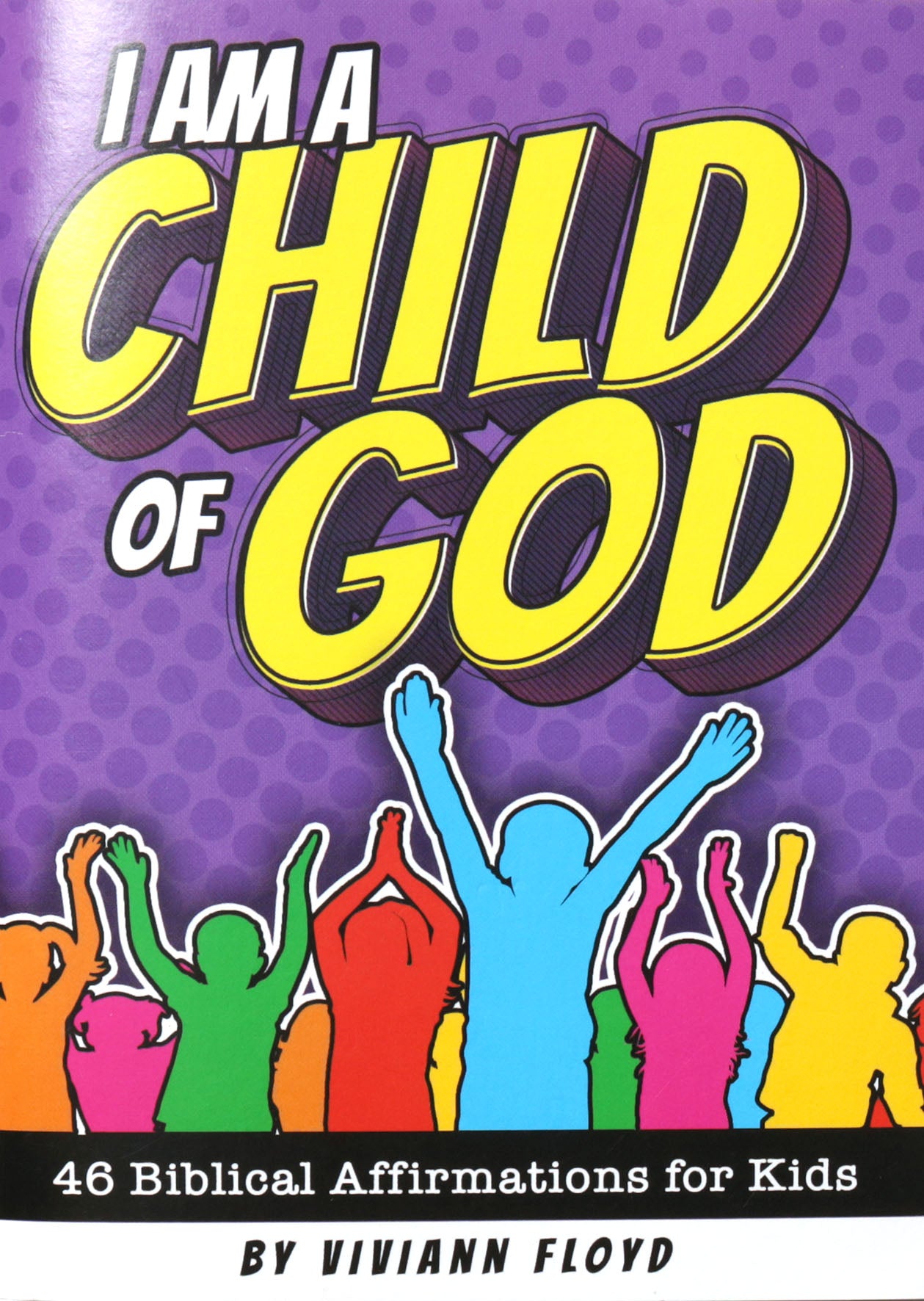 I Am A Child of God: 48 Kid's Affirmations (Itty Bitty Bible Series)