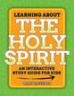 Learning about the Holy Spirit: Interactive Study Guide for Kids (Ages 8-12)