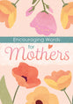 Encouraging Words for Mothers (NIV/NLT/MSG, Itty Bitty Sized Devotional Series)