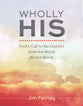 Wholly His: God's Call to Be Distinct from the World for the World