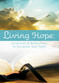 Living Hope: Scriptures & Reflections to Increase Your Faith  (NLT, NIV, KJV)