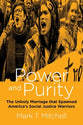 Power and Purity: The Unholy Marriage That Spawned America's Social Justice Warriors