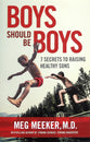 Boys Should Be Boys: 7 Secrets to Raising Healthy Sons