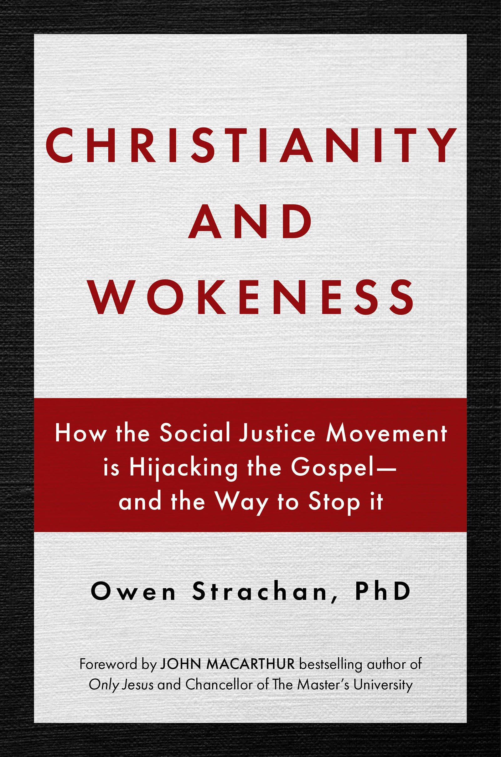 Christianity and Wokeness: How the Social Justice Movement is Hijacking the Gospel - and the Way to Stop It