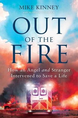 Out of the Fire: How An Angel and Stranger Intervened to Save a Life