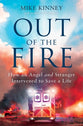 Out of the Fire: How An Angel and Stranger Intervened to Save a Life