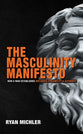 The Masculinity Manifesto: How a Man Establishes Influence, Credibility and Authority