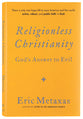 Religionless Christianity: God's Answer to Evil