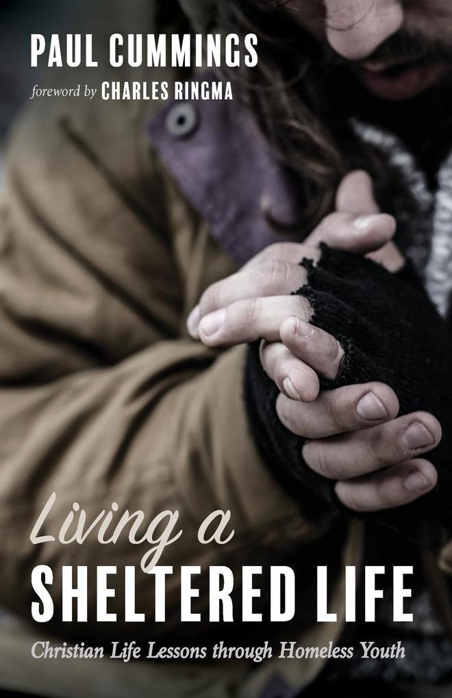 Living a Sheltered Life: Christian Life Lessons Through Homeless Youth