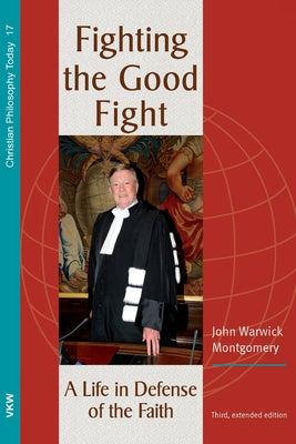 Fighting the Good Fight: A Life in Defense of the Faith (3rd Edition)
