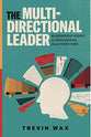 The Multi-Directional Leader: Responding Wisely to Challenges From Every Side