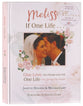 Melissa, If One Life...: One Love Can Change Your Life, One Life Can Change the World