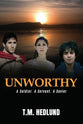 Unworthy: A Soldier. a Servant. a Savior.
