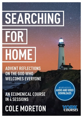 Searching For Home (Course Booklet): Advent Reflections on the God Who Welcomes Everyone (York Courses Series)
