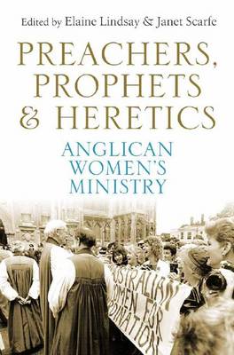 Preachers, Prophets and Heretics: Anglican Women's Ministry