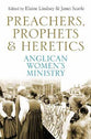 Preachers, Prophets and Heretics: Anglican Women's Ministry