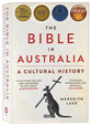 The Bible in Australia: A Cultural History (Second Edition)