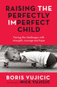 Raising the Perfectly Imperfect Child