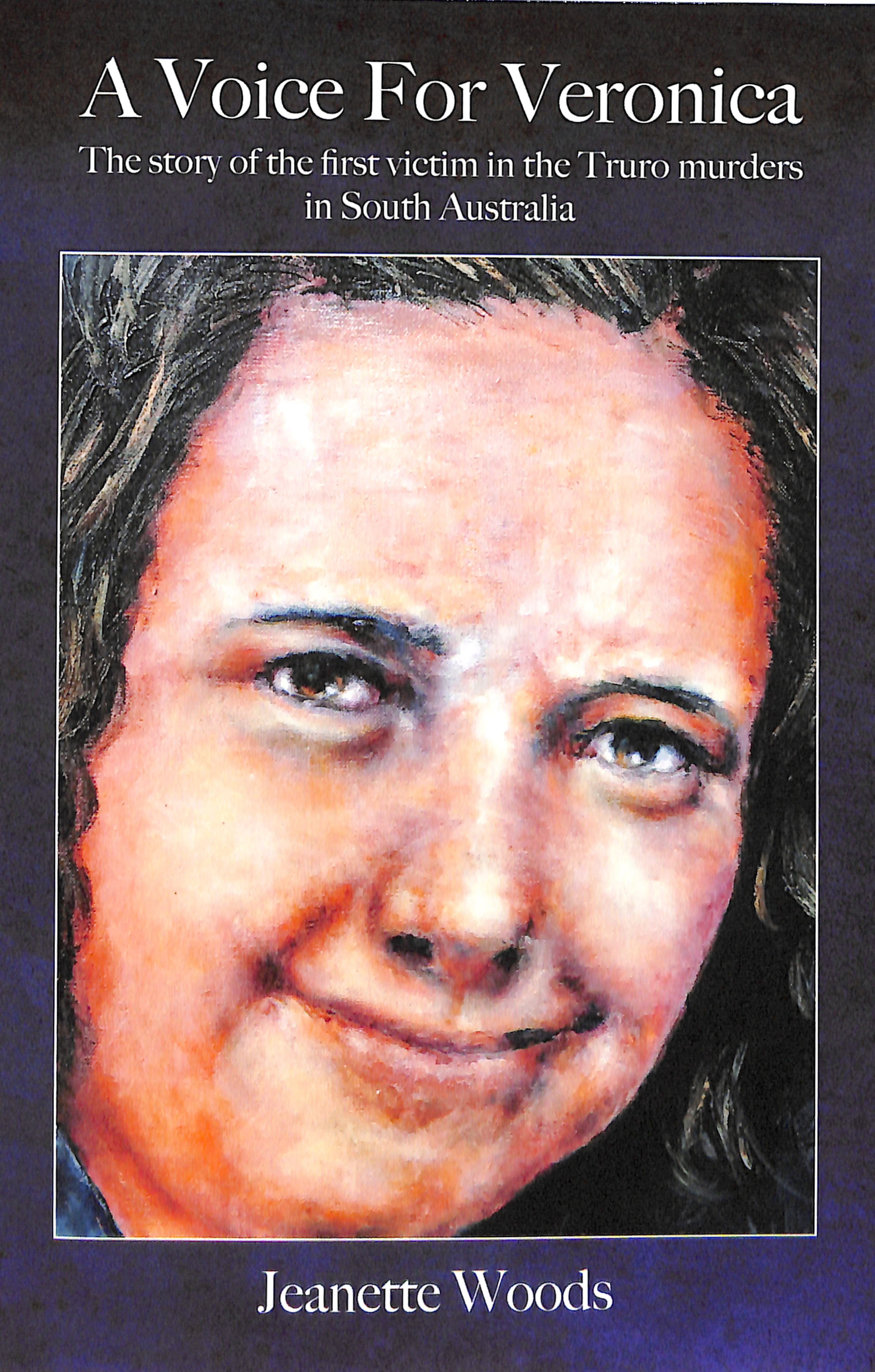 A Voice For Veronica: The Story of Veronica Knight, the First Victim in the Truro Murders in South Australia