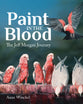 Paint in the Blood: The Jeff Morgan Journey