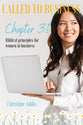 Chapter 31 - Called to Business: Biblical Principles for Women in Business
