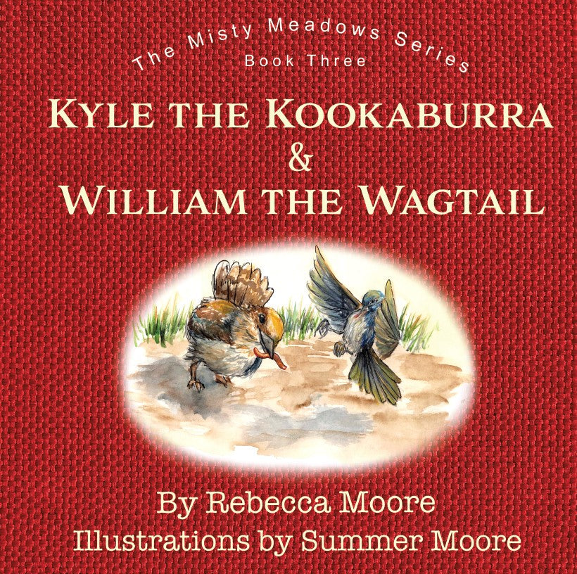 Kyle the Kookaburra & William the Wagtail (#03 in Misty Meadows Series)