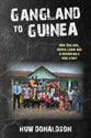 Gangland to Guinea: New Zealand, Sierra Leone and a Remarkable True Story