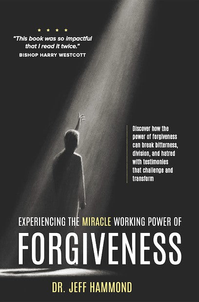Experiencing the Miracle Working Power of Forgiveness