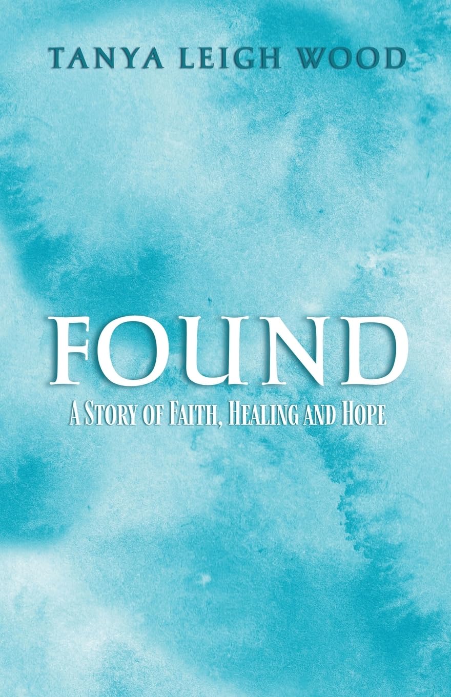 Found: A Story of Faith, Healing and Hope