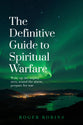 The Definitive Guide to Spiritual Warfare