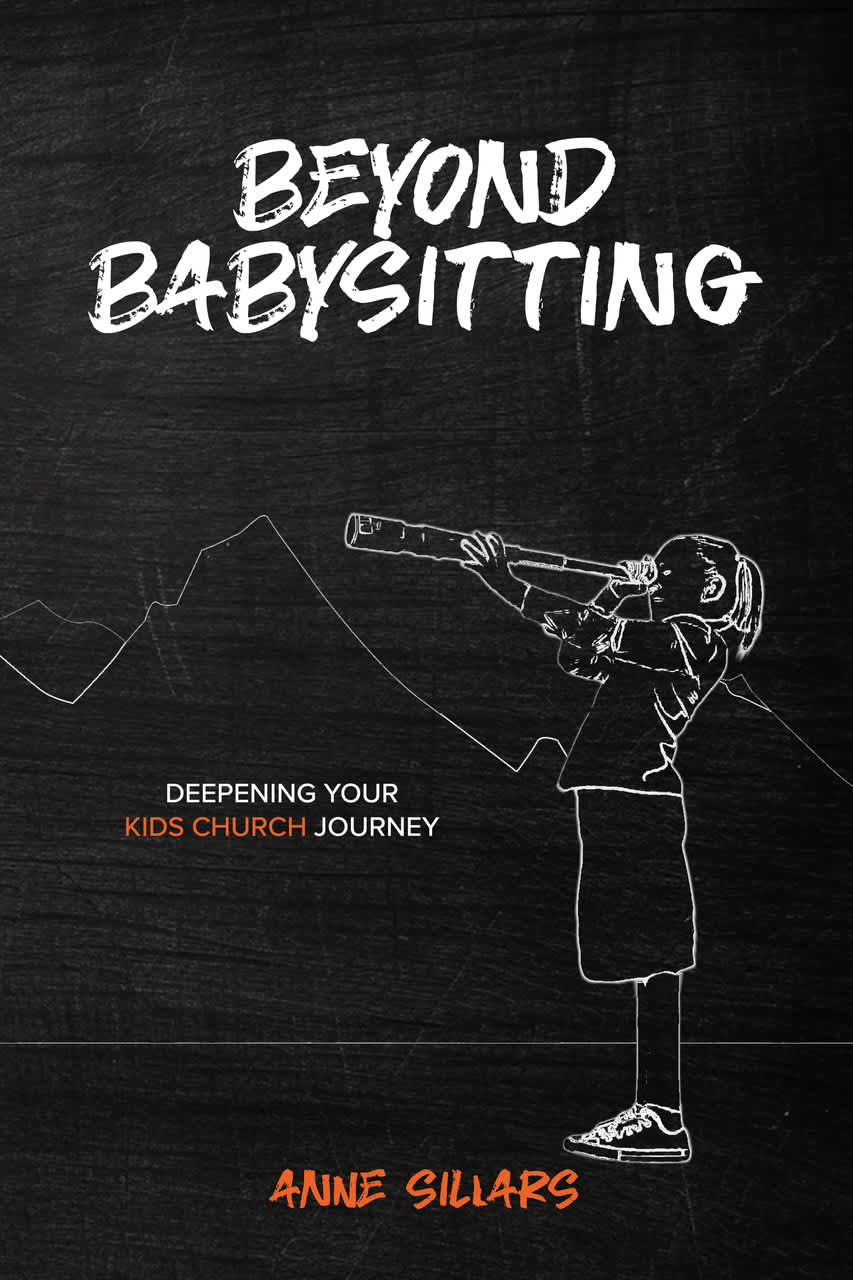 Beyond Babysitting: Deepening Your Kids Church Journey