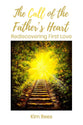 The Call of the Father's Heart: Rediscovering First Love