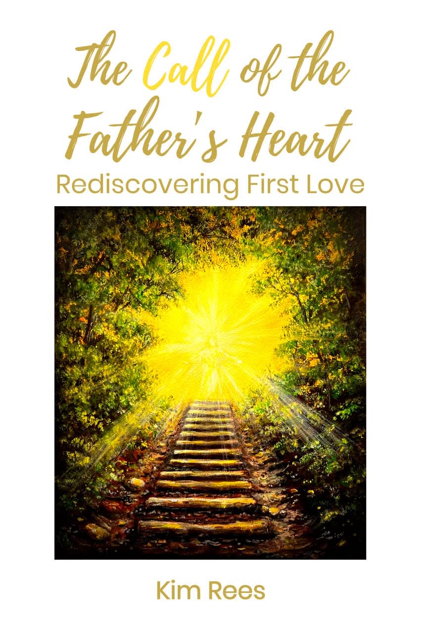 The Call of the Father's Heart: Rediscovering First Love